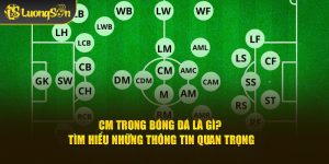 CM trong bóng đá là gì