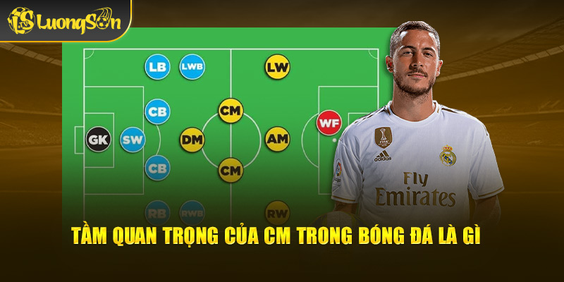 Tầm quan trọng của CM trong bóng đá là gì